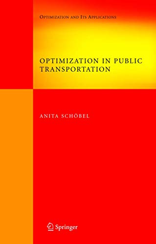 Beispielbild fr Optimization in Public Transportation: Stop Location, Delay Management and Tariff Zone Design in a Public Transportation Network (Springer Optimization and Its Applications, 3) zum Verkauf von BooksRun