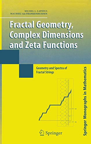 Stock image for Fractal Geometry, Complex Dimensions and Zeta Functions: Geometry and Spectra of Fractal Strings Lapidus for sale by Aragon Books Canada