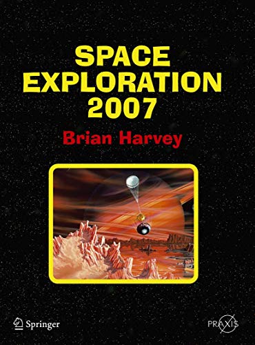 Imagen de archivo de Space Exploration 2007 (Springer Praxis Books) a la venta por WorldofBooks