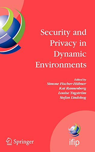 9780387334059: Security and Privacy in Dynamic Environments: Proceedings of the IFIP TC-11 21st International Information Security Conference (SEC 2006), 22-24 May ... in Information and Communication Technology)