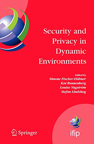 9780387334059: Security and Privacy in Dynamic Environments: Proceedings of the Ifip Tc-11 21st International Information Security Conference Sec 2006, 22-24 May 2006, Karlstad, Sweden