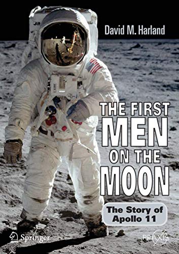 Beispielbild fr The First Men on the Moon: The Story of Apollo 11 (Springer Praxis Books) zum Verkauf von Books From California