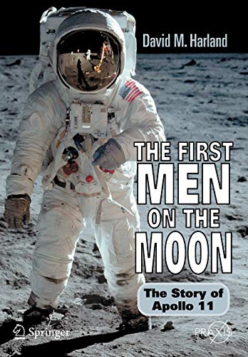 9780387341767: The First Men on the Moon: The Story of Apollo 11 (Springer Praxis Books)