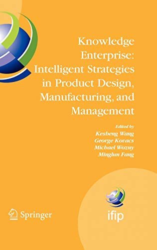 9780387344027: Knowledge Enterprise: Intelligent Strategies in Product Design, Manufacturing, and Management: Proceedings of PROLAMAT 2006, IFIP TC5, International ... and Communication Technology, 207)