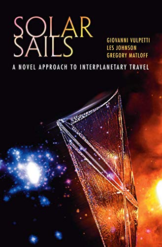 Stock image for Solar Sails: A Novel Approach to Interplanetary Travel for sale by SecondSale