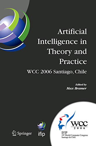 Beispielbild fr Artificial Intelligence in Theory and Practice: IFIP 19th World Computer Congress, TC 12: IFIP AI 2006 Stream, August 21-24, 2006, Santiago, Chile . and Communication Technology, 217) zum Verkauf von Phatpocket Limited