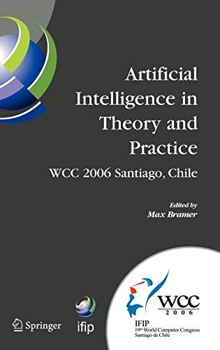 Imagen de archivo de Artificial Intelligence in Theory and Practice: IFIP 19th World Computer Congress, TC 12: IFIP AI 2006 Stream, August 21-24, 2006, Santiago, Chile . and Communication Technology, 217) a la venta por Phatpocket Limited
