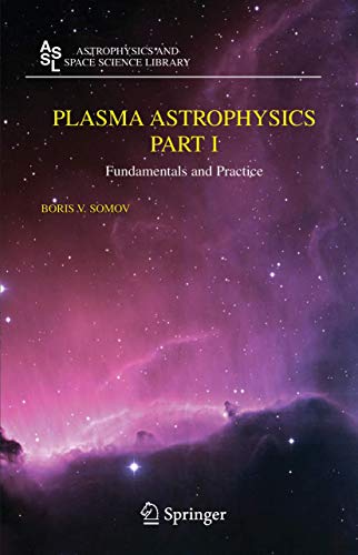 Imagen de archivo de Plasma Astrophysics, Part I: Fundamentals and Practice (Astrophysics and Space Science Library) a la venta por HPB-Red