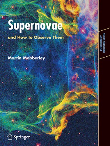 Imagen de archivo de Supernovae: and How to Observe Them (Astronomers' Observing Guides) a la venta por Chiron Media
