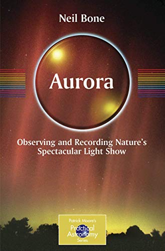 Beispielbild fr Aurora : Observing and Recording Nature's Spectacular Light Show zum Verkauf von Better World Books