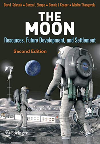 Stock image for The Moon: Resources, Future Development, and Settlement for sale by Blackwell's