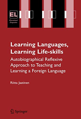 9780387370637: Learning Languages, Learning Life Skills: Autobiographical reflexive approach to teaching and learning a foreign language: 8 (Educational Linguistics)