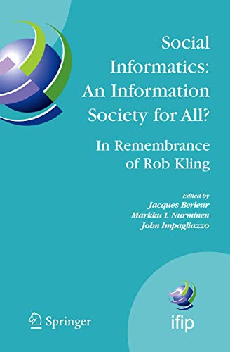 Stock image for Social Informatics: An Information Society for All? In Remembrance of Rob Kling: Proceedings of the Seventh International Conference 'Human Choice and . in Information and Communication Technology) for sale by medimops