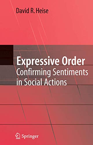 9780387381770: Expressive Order: Confirming Sentiments in Social Actions