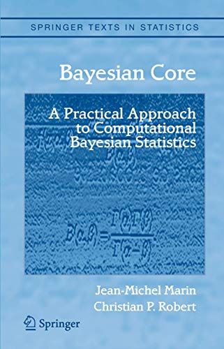 Bayesian Core: A Practical Approach to Computational Bayesian Statistics (Springer Texts in Statistics) (9780387389790) by Marin, Jean-Michel & Robert, Christian P.