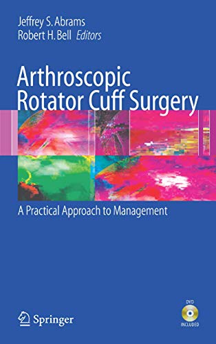 9780387393407: Arthroscopic Rotator Cuff Surgery: A Practical Approach to Management