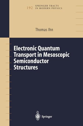 9780387400969: Electronic Quantum Transport in Mesoscopic Semiconductor Structures (Springer Tracts in Modern Physics, 192)