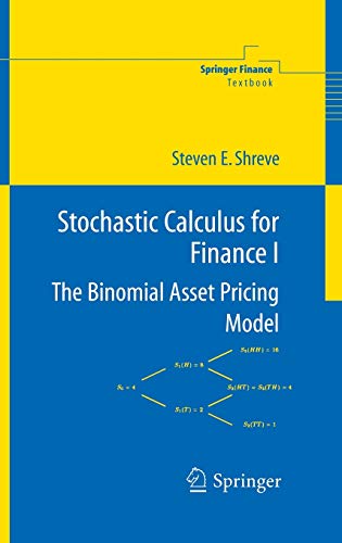 Stochastic Calculus for Finance I: The Binomial Asset Pricing Model (Springer Finance) - Shreve, Steven