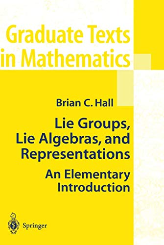 Lie Groups, Lie Algebras, and Representations: An Elementary Introduction (9780387401225) by Brian C. Hall