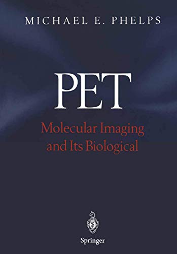 9780387403595: PET: Molecular Imaging and Its Biological Applications