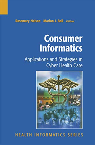 Stock image for Consumer Informatics: Applications and Strategies in Cyber Health Care (Health Informatics) for sale by HPB-Red