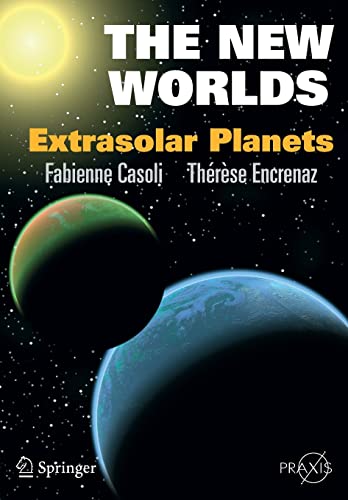 9780387449067: The New Worlds: Extrasolar Planets (Springer Praxis Books)
