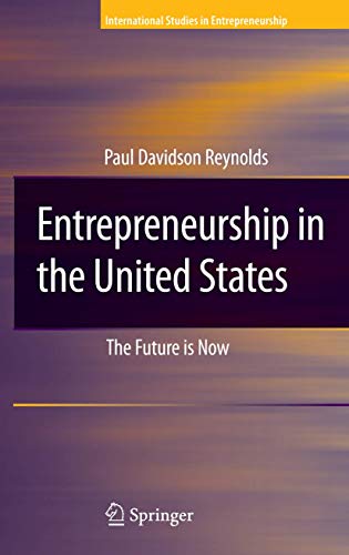 9780387456676: Entrepreneurship in the United States: The Future Is Now (International Studies in Entrepreneurship, 15)