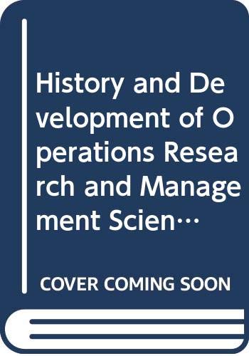 9780387466200: History and Development of Operations Research and Management Science: Vol. 1 - Operations Research and Management Science: A history of the new ... in Operations Research & Management Science)