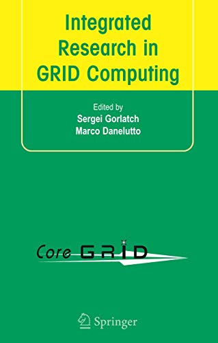 Stock image for Integrated Research in GRID Computing: CoreGRID Integration Workshop 2005 (Selected Papers) November 28-30, Pisa, Italy for sale by Greenpine Books