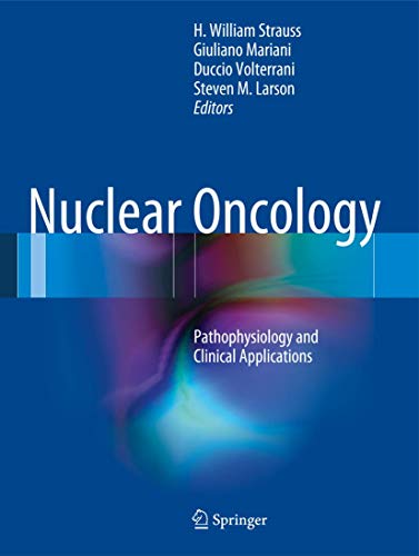9780387488936: Nuclear Oncology: Pathophysiology and Clinical Applications