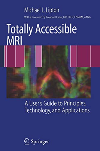 9780387488950: Totally Accessible MRI: A User's Guide to Principles, Technology, and Applications