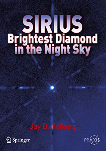 Sirius: Brightest Diamond in the Night Sky (Springer Praxis Books) - Jay B. Holberg