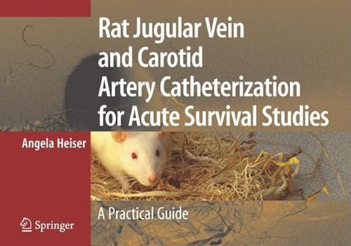 9780387494142: Rat Jugular Vein and Carotid Artery Catheterization for Acute Survival Studies: A Practical Guide