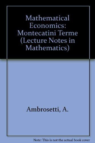 Stock image for Mathematical Economics: Montecatini Terme (Lecture Notes in Mathematics) for sale by PAPER CAVALIER US