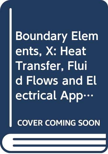 9780387500928: Boundary Elements, X: Heat Transfer, Fluid Flows and Electrical Applications