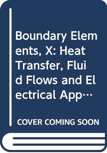 Stock image for Boundary Elements, X. VOLUME TWO: Heat Transfer, Fluid Flows and Electrical Applications for sale by Zubal-Books, Since 1961