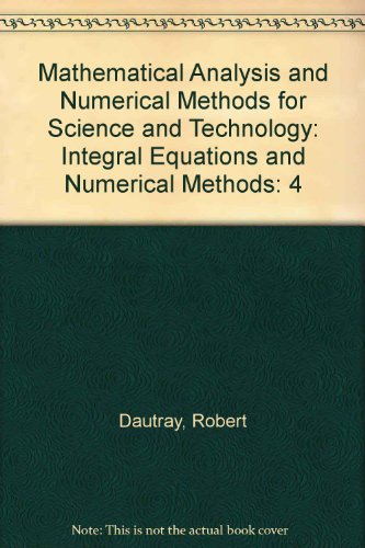 Mathematical Analysis and Numerical Methods for Science and Technology: Integral Equations and Numerical Methods (9780387502090) by Dautray, Robert;Lions, Jacques Louis