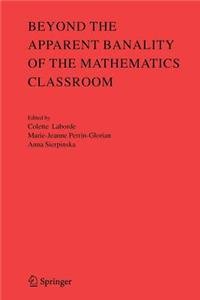 Beispielbild fr Beyond the Apparent Banality of the Mathematics Classroom zum Verkauf von Trip Taylor Bookseller