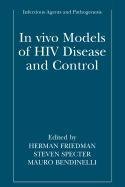 In vivo Models of HIV Disease and Control (Physics & Chemistry in Space) (9780387506852) by Herman Friedman,Steven Specter,M. Gadsden