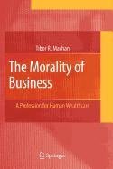 The Morality of Business (Lecture Notes in Computer Science) (9780387516981) by Tibor R. Machan