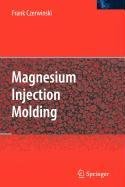 Imagen de archivo de Magnesium Injection Molding (Current Topics in Microbiology & Immunology) a la venta por Irish Booksellers