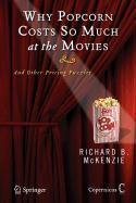 Why Popcorn Costs So Much at the Movies (DISCONTINUED (Studies of Brain Fuction)) (9780387523262) by Jos J. Eggermont Eggermont Jos Richard B. McKenzie