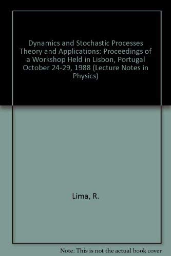 Dynamics and Stochastic Processes Theory and Applications: Proceedings of a Workshop Held in Lisbon, Portugal October 24-29, 1988 (Lecture Notes in Physics) (9780387523477) by Lima, R.; Streit, L.