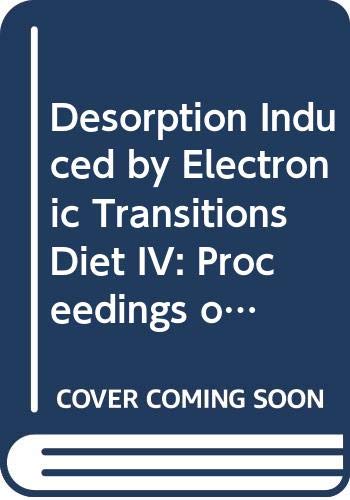 9780387523866: Desorption Induced by Electronic Transitions Diet IV: Proceedings of the Fourth International Workshop, Gloggnitz, Austria, October 2-4, 1989 (Springer Series in Surface Sciences 19)