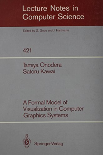 Stock image for A Formal Model of Visualization in Computer Graphics Systems (Lecture Notes in Computer Science, Vol. 421) for sale by G3 Books