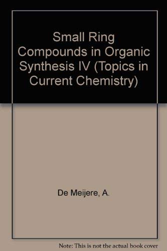 Stock image for Small Ring Compounds in Organic Synthesis IV (Topics in Current Chemistry 155) (v. 4) for sale by Zubal-Books, Since 1961