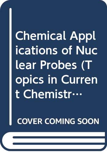 9780387524238: Chemical Applications of Nuclear Probes (Topics in Current Chemistry)