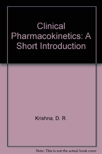 Clinical Pharmacokinetics: A Short Introduction - D. R. Krishna; U. Klotz