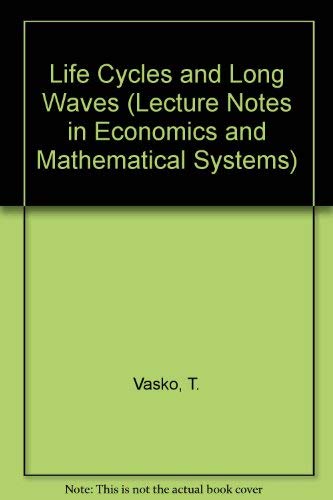 9780387524733: Life Cycles and Long Waves (Lecture Notes in Economics & Mathematical Systems)