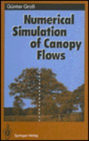 Numerical Simulation Of Canopy Flows (springer Series In Physical Environment, Vol 12)
